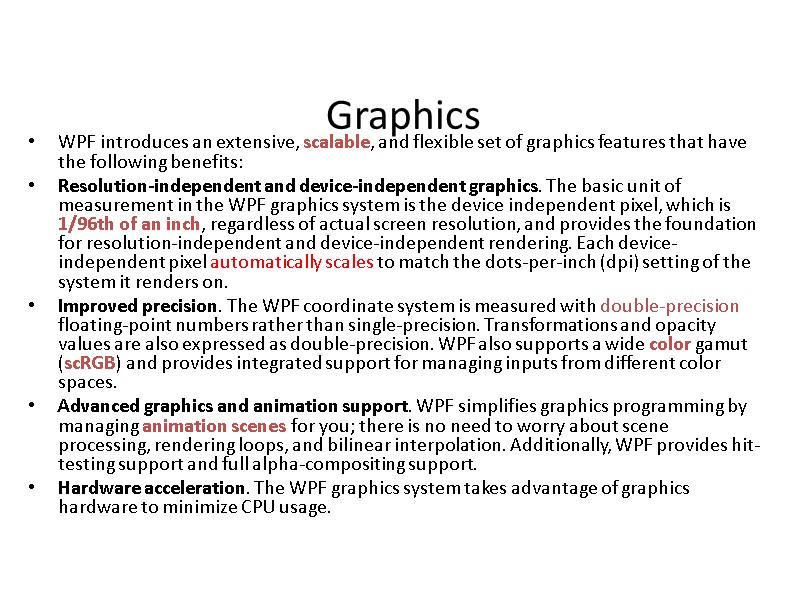 Graphics WPF introduces an extensive, scalable, and flexible set of graphics features that have